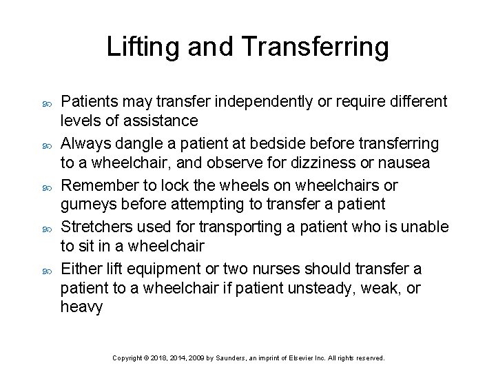 Lifting and Transferring Patients may transfer independently or require different levels of assistance Always