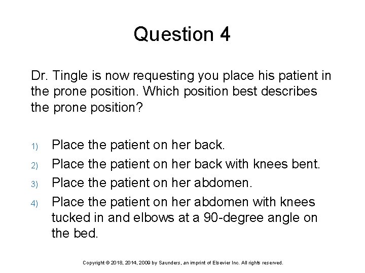 Question 4 Dr. Tingle is now requesting you place his patient in the prone