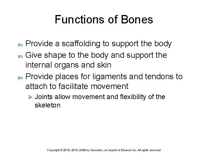 Functions of Bones Provide a scaffolding to support the body Give shape to the