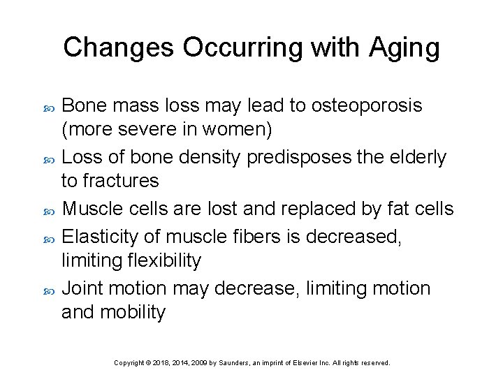 Changes Occurring with Aging Bone mass loss may lead to osteoporosis (more severe in