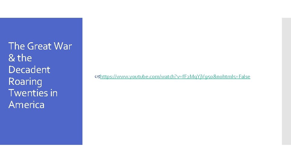 The Great War & the Decadent Roaring Twenties in America https: //www. youtube. com/watch?