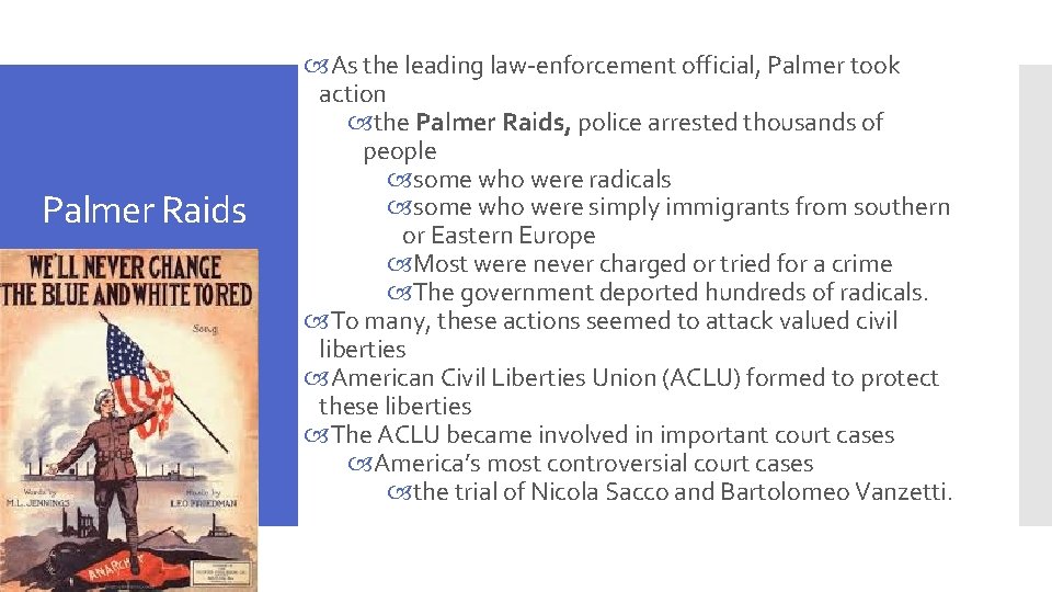 Palmer Raids As the leading law-enforcement official, Palmer took action the Palmer Raids, police