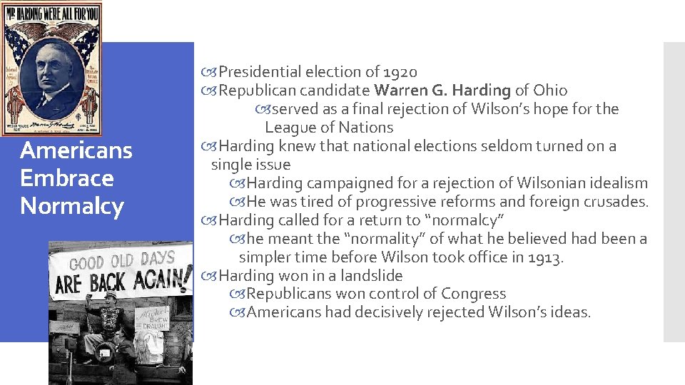 Americans Embrace Normalcy Presidential election of 1920 Republican candidate Warren G. Harding of Ohio