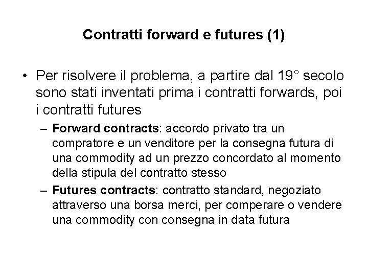 Contratti forward e futures (1) • Per risolvere il problema, a partire dal 19°