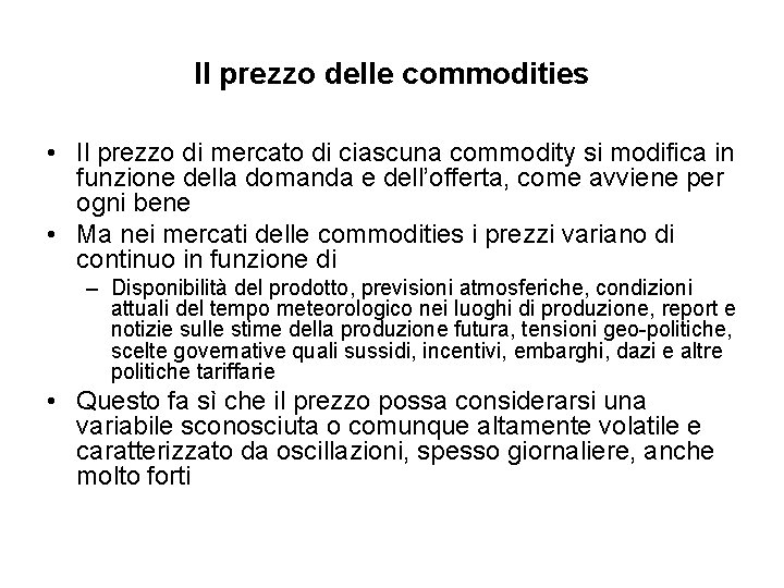 Il prezzo delle commodities • Il prezzo di mercato di ciascuna commodity si modifica