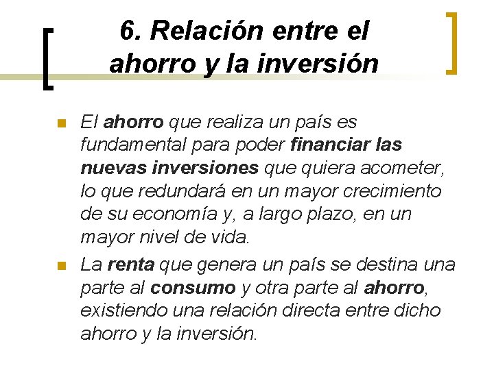 6. Relación entre el ahorro y la inversión n n El ahorro que realiza