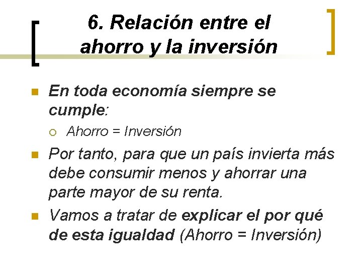 6. Relación entre el ahorro y la inversión n En toda economía siempre se