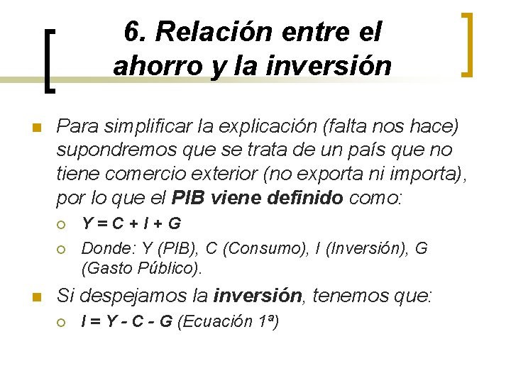 6. Relación entre el ahorro y la inversión n Para simplificar la explicación (falta