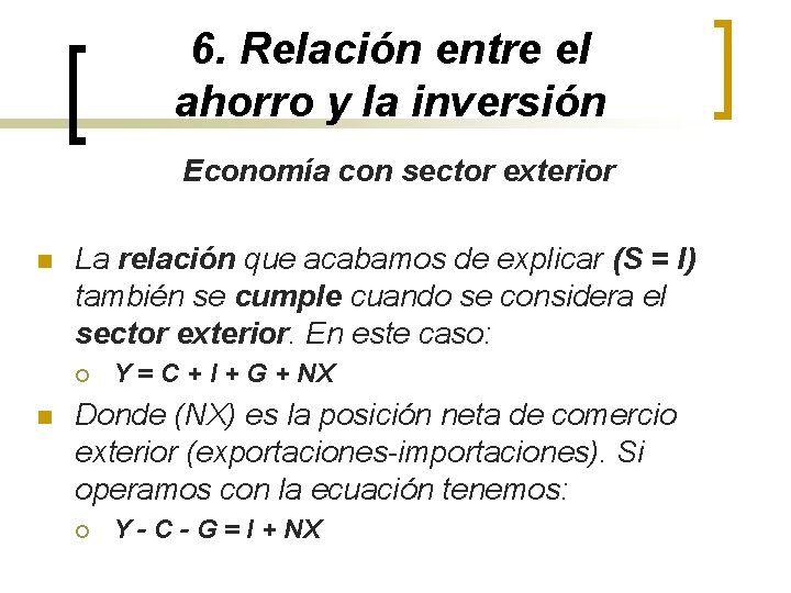 6. Relación entre el ahorro y la inversión Economía con sector exterior n La