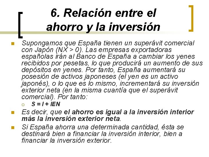 6. Relación entre el ahorro y la inversión n Supongamos que España tienen un