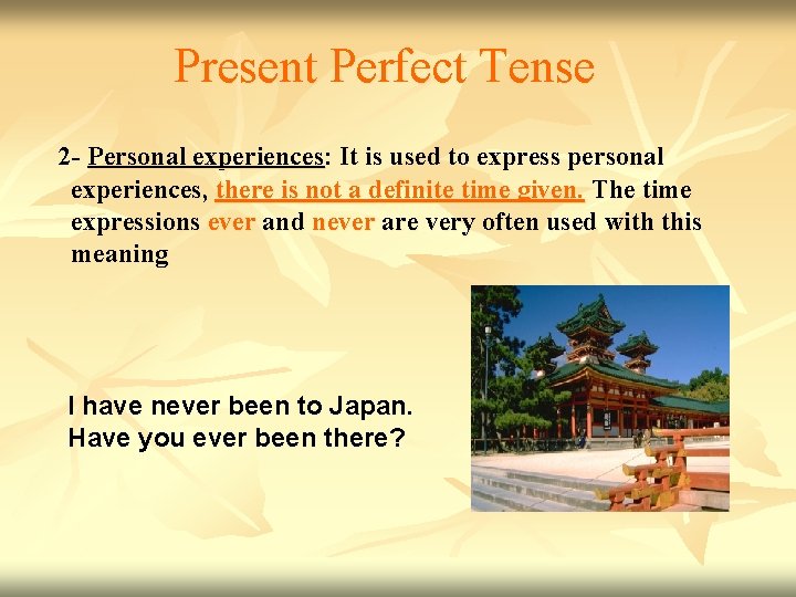 Present Perfect Tense 2 - Personal experiences: It is used to express personal experiences,