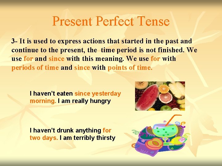 Present Perfect Tense 3 - It is used to express actions that started in