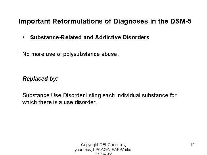 Important Reformulations of Diagnoses in the DSM-5 • Substance-Related and Addictive Disorders No more