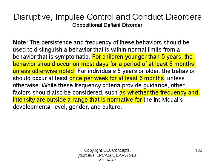 Disruptive, Impulse Control and Conduct Disorders Oppositional Defiant Disorder Note: The persistence and frequency