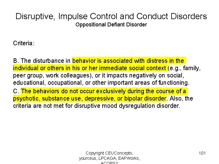 Disruptive, Impulse Control and Conduct Disorders Oppositional Defiant Disorder Criteria: B. The disturbance in