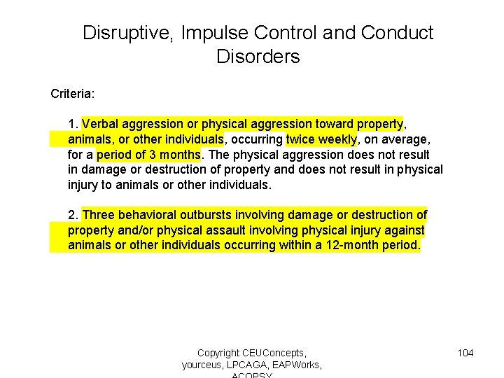 Disruptive, Impulse Control and Conduct Disorders Criteria: 1. Verbal aggression or physical aggression toward