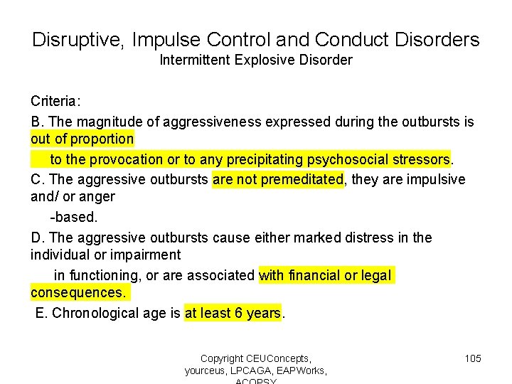 Disruptive, Impulse Control and Conduct Disorders Intermittent Explosive Disorder Criteria: B. The magnitude of