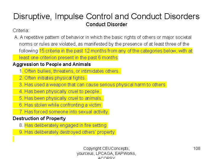 Disruptive, Impulse Control and Conduct Disorders Conduct Disorder Criteria: A. A repetitive pattern of