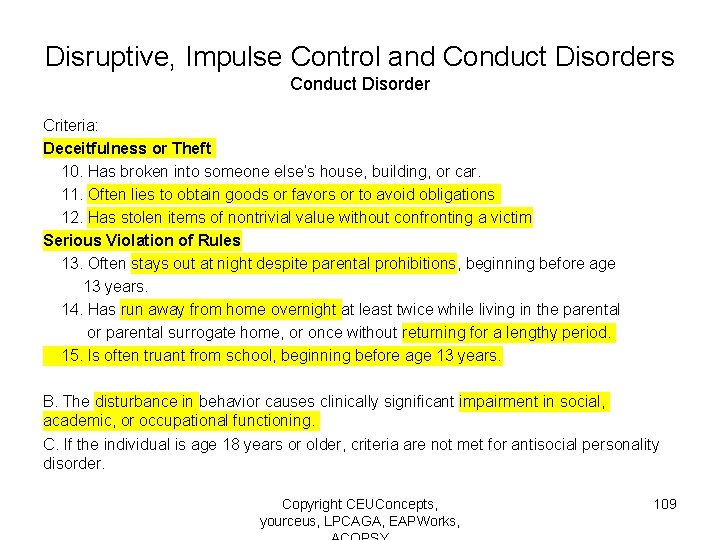 Disruptive, Impulse Control and Conduct Disorders Conduct Disorder Criteria: Deceitfulness or Theft 10. Has