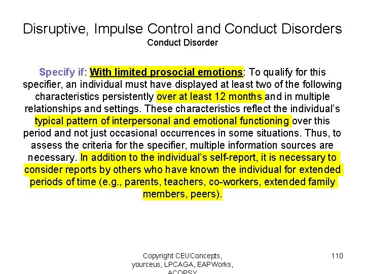 Disruptive, Impulse Control and Conduct Disorders Conduct Disorder Specify if: With limited prosocial emotions: