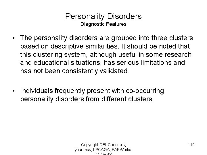 Personality Disorders Diagnostic Features • The personality disorders are grouped into three clusters based