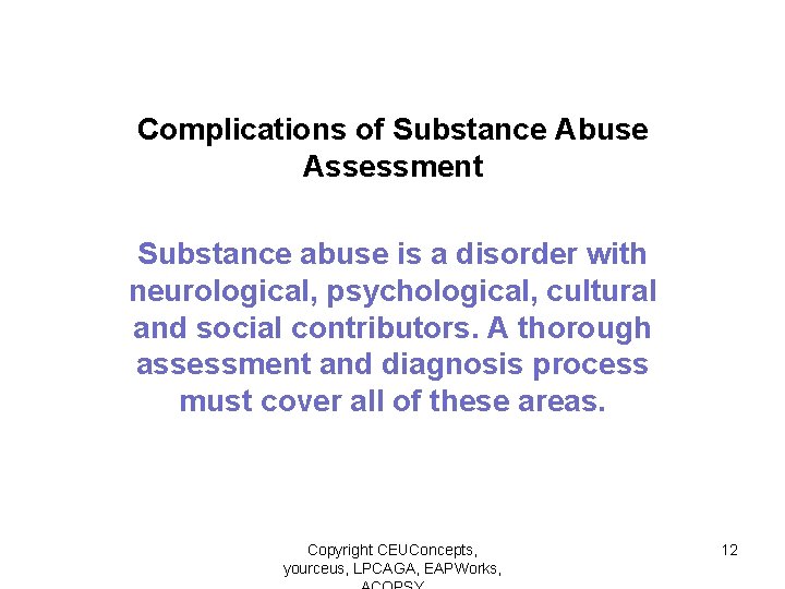 Complications of Substance Abuse Assessment Substance abuse is a disorder with neurological, psychological, cultural