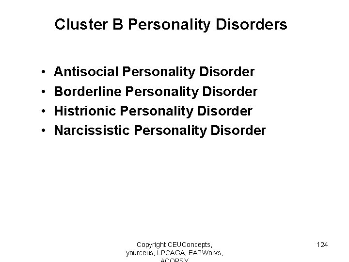 Cluster B Personality Disorders • • Antisocial Personality Disorder Borderline Personality Disorder Histrionic Personality
