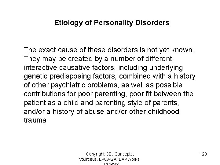 Etiology of Personality Disorders The exact cause of these disorders is not yet known.