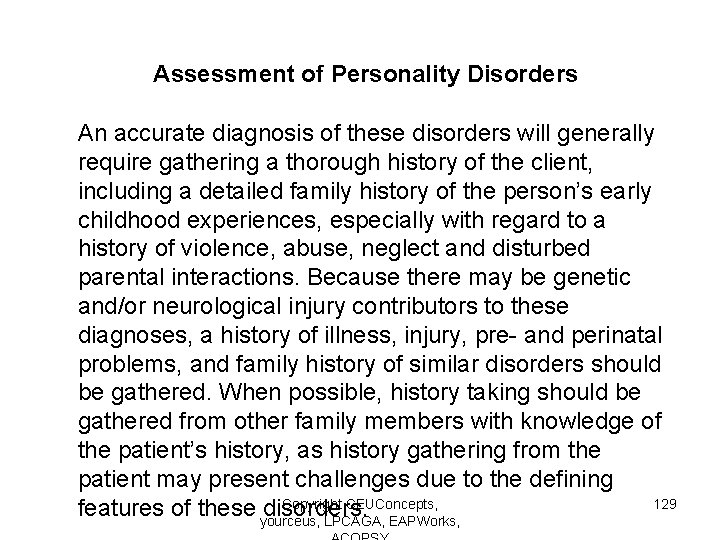 Assessment of Personality Disorders An accurate diagnosis of these disorders will generally require gathering