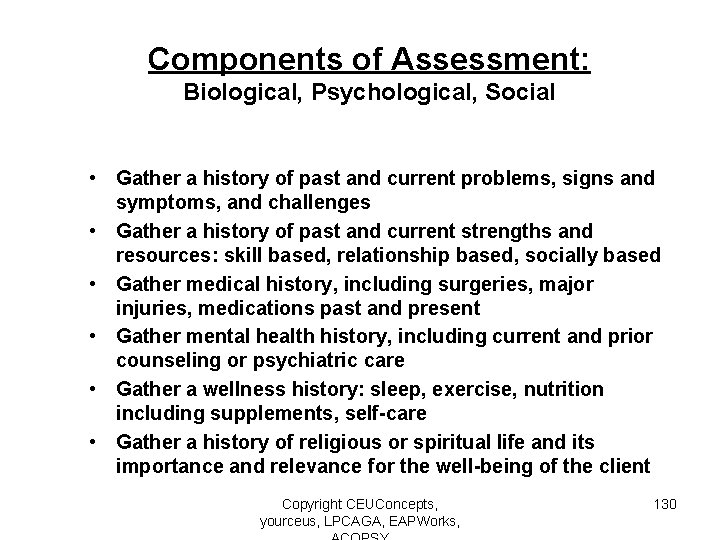 Components of Assessment: Biological, Psychological, Social • Gather a history of past and current