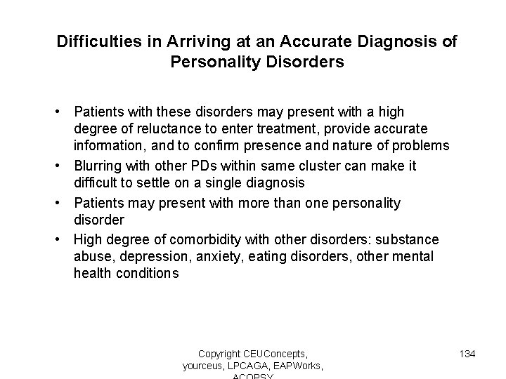 Difficulties in Arriving at an Accurate Diagnosis of Personality Disorders • Patients with these