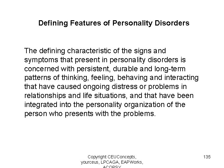 Defining Features of Personality Disorders The defining characteristic of the signs and symptoms that