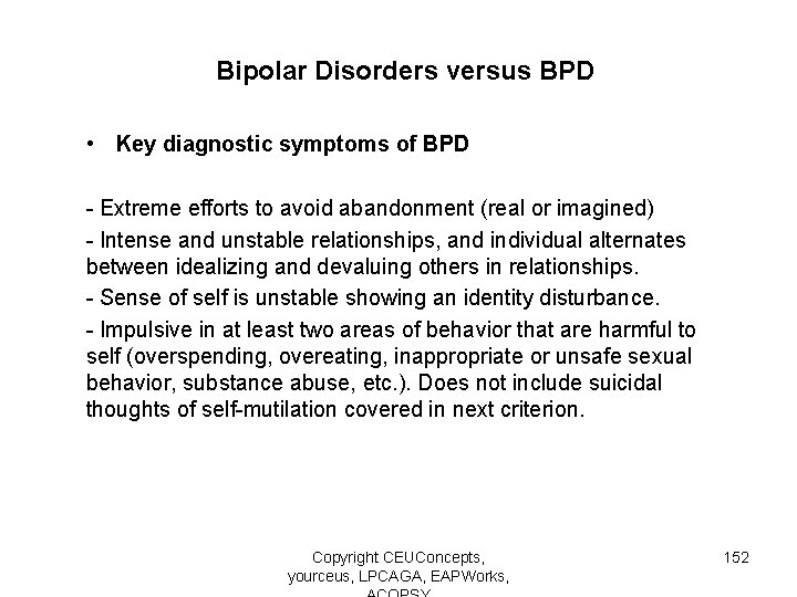 Bipolar Disorders versus BPD • Key diagnostic symptoms of BPD - Extreme efforts to