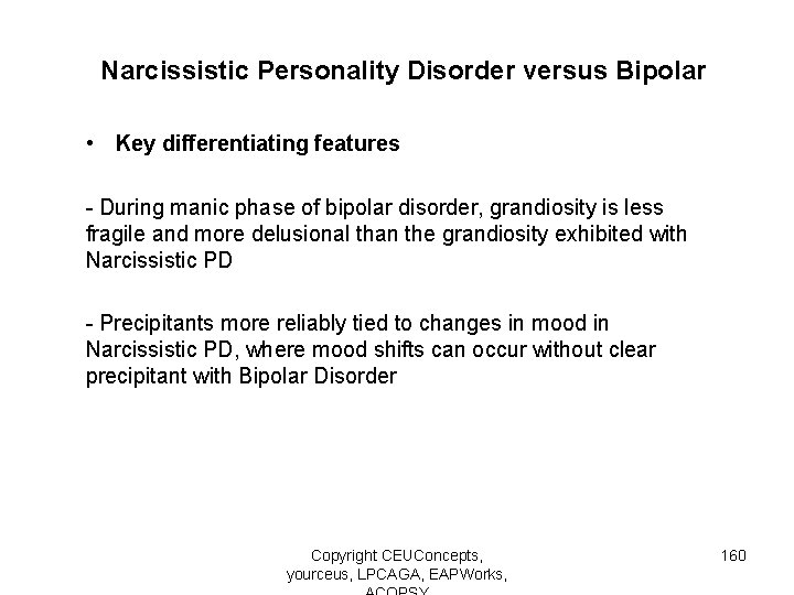 Narcissistic Personality Disorder versus Bipolar • Key differentiating features - During manic phase of