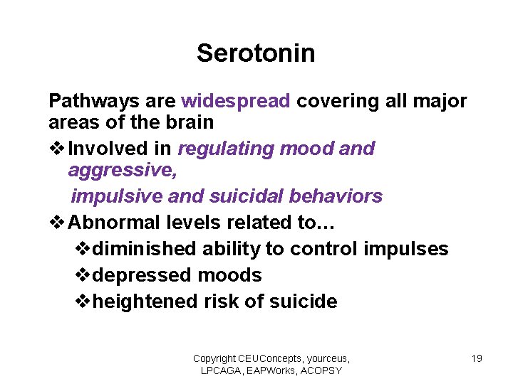 Serotonin Pathways are widespread covering all major areas of the brain v Involved in