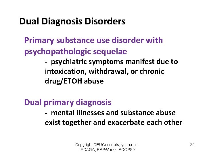 Dual Diagnosis Disorders Primary substance use disorder with psychopathologic sequelae - psychiatric symptoms manifest