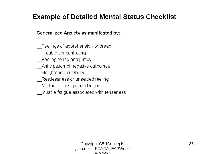 Example of Detailed Mental Status Checklist Generalized Anxiety as manifested by: __Feelings of apprehension