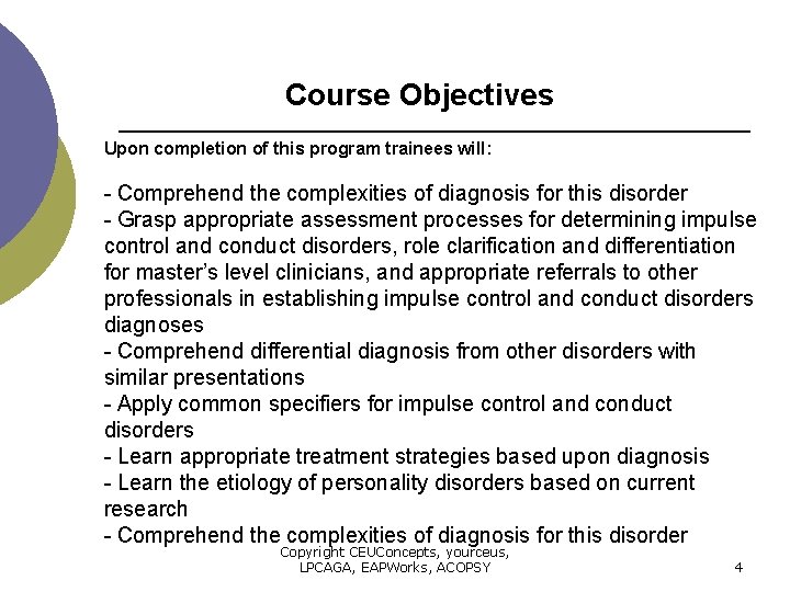 Course Objectives Upon completion of this program trainees will: - Comprehend the complexities of