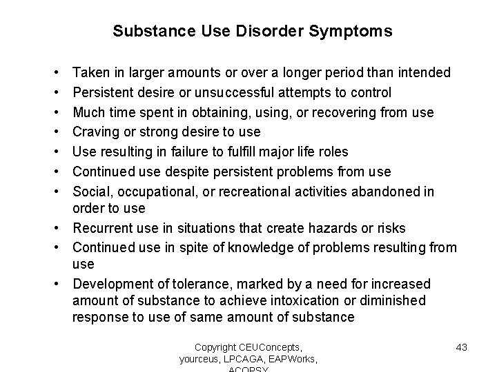 Substance Use Disorder Symptoms • • Taken in larger amounts or over a longer