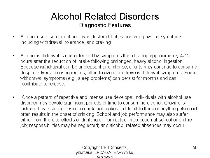 Alcohol Related Disorders Diagnostic Features • Alcohol use disorder defined by a cluster of