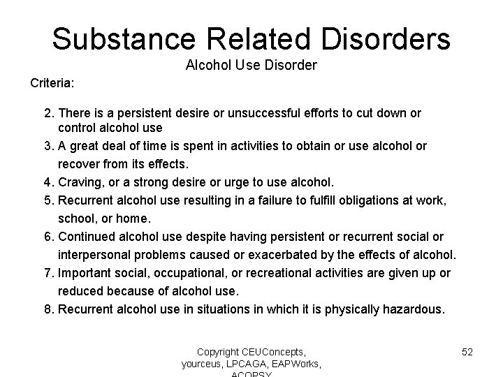 Substance Related Disorders Alcohol Use Disorder Criteria: 2. There is a persistent desire or