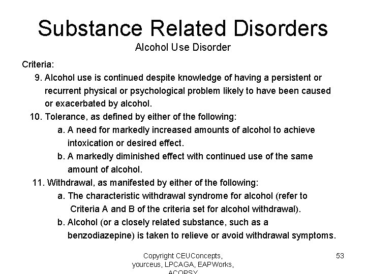 Substance Related Disorders Alcohol Use Disorder Criteria: 9. Alcohol use is continued despite knowledge