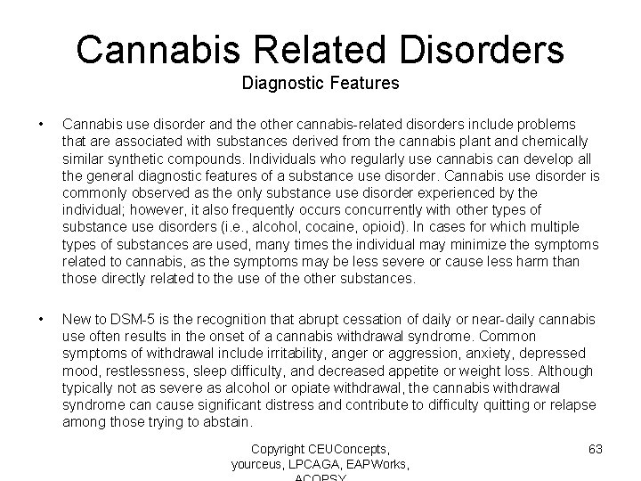 Cannabis Related Disorders Diagnostic Features • Cannabis use disorder and the other cannabis-related disorders