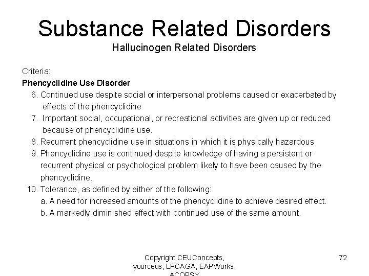 Substance Related Disorders Hallucinogen Related Disorders Criteria: Phencyclidine Use Disorder 6. Continued use despite