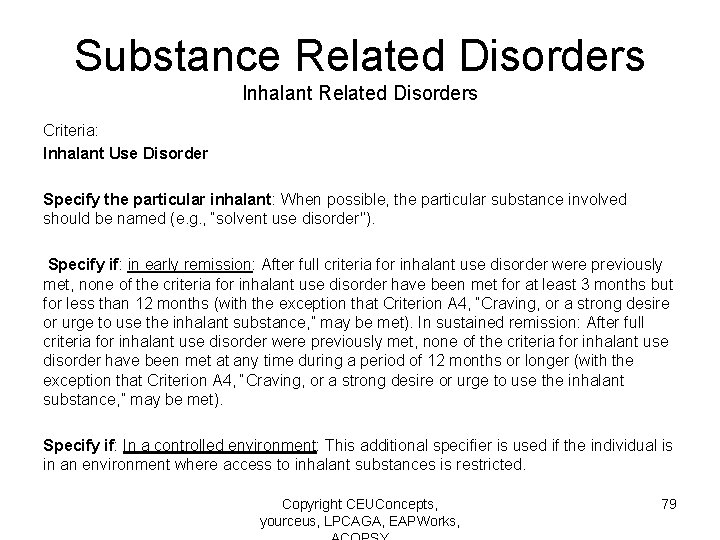 Substance Related Disorders Inhalant Related Disorders Criteria: Inhalant Use Disorder Specify the particular inhalant: