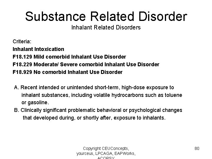 Substance Related Disorder Inhalant Related Disorders Criteria: Inhalant Intoxication F 18. 129 Mild comorbid