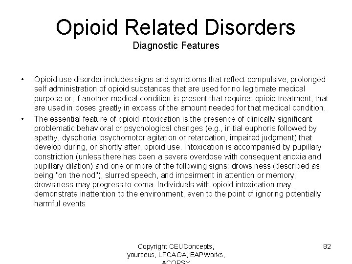 Opioid Related Disorders Diagnostic Features • • Opioid use disorder includes signs and symptoms