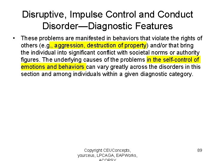 Disruptive, Impulse Control and Conduct Disorder—Diagnostic Features • These problems are manifested in behaviors