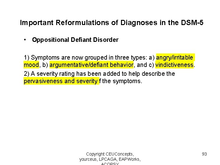 Important Reformulations of Diagnoses in the DSM-5 • Oppositional Defiant Disorder 1) Symptoms are