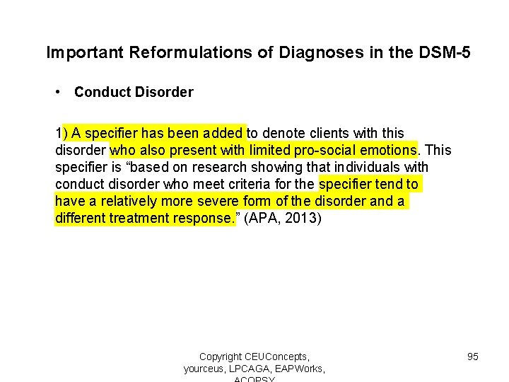 Important Reformulations of Diagnoses in the DSM-5 • Conduct Disorder 1) A specifier has